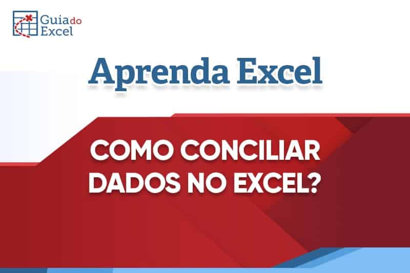 Como conciliar dados no Excel?