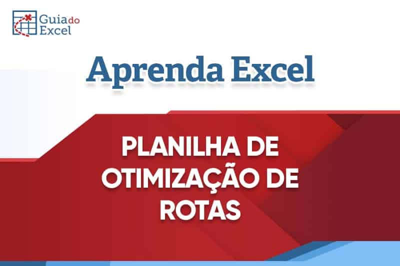 Planilha de Otimização de Rota – Roteirização Excel