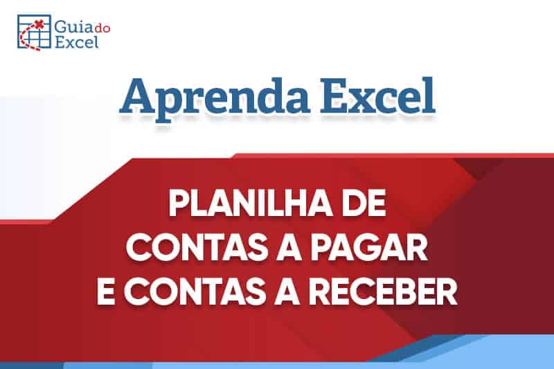 Planilha de Contas a Pagar e Contas a Receber Excel