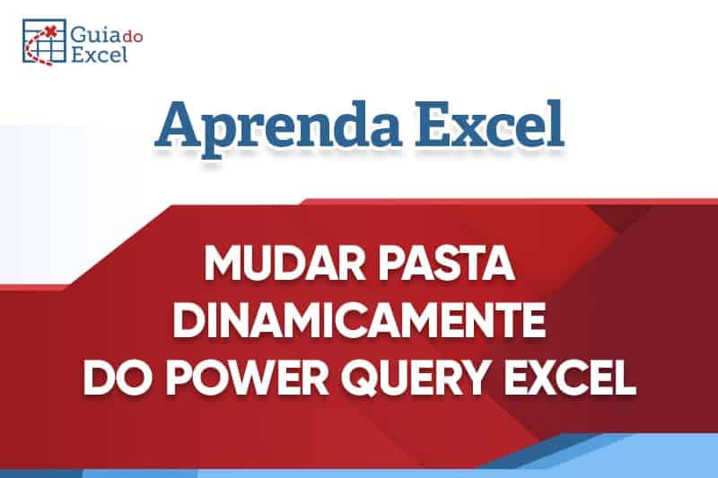 Mudar pasta Power Query Excel Dinamicamente