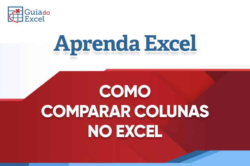 Como comparar Duas Colunas no Excel