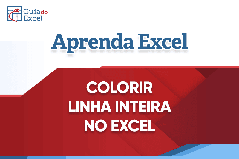 Colorir linha inteira de acordo com critérios no Excel