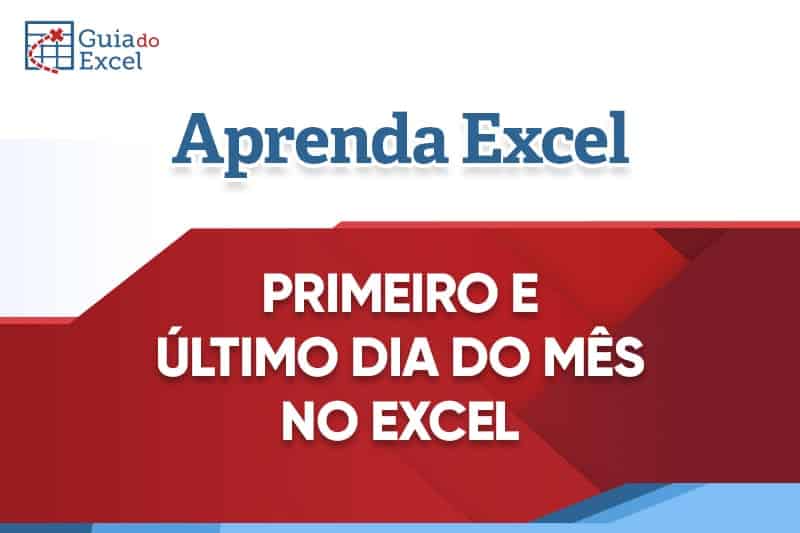 Primeiro e Último dia do Mês no Excel