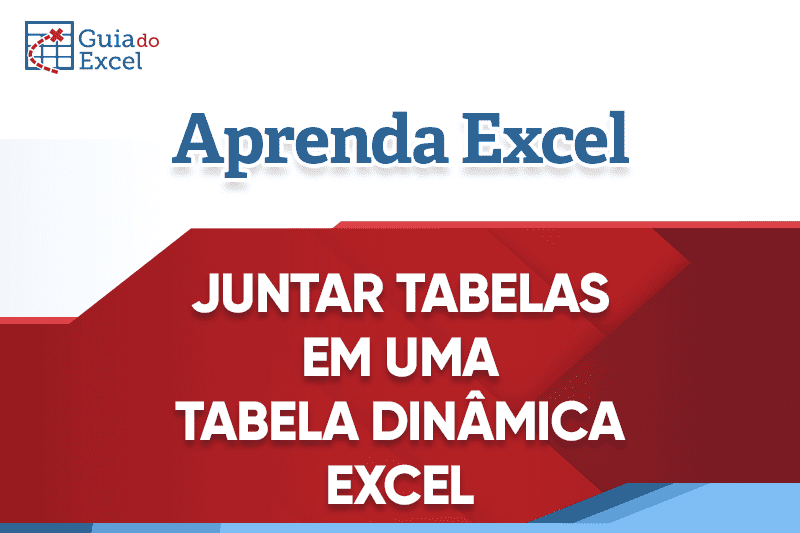 Tabela Dinâmica – Relacionar Tabelas Excel