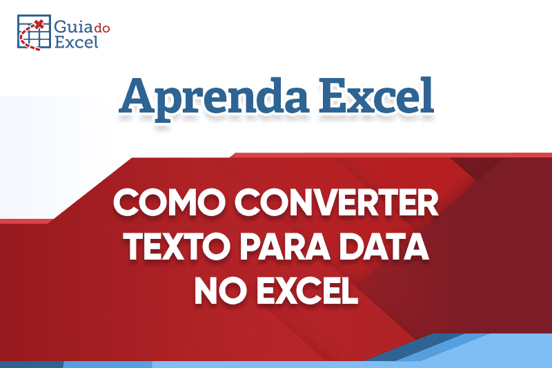 Como converter Texto para Data no Excel