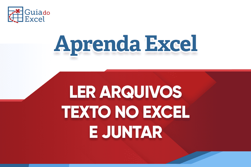 Ler Vários Arquivos Texto no Excel e Juntar