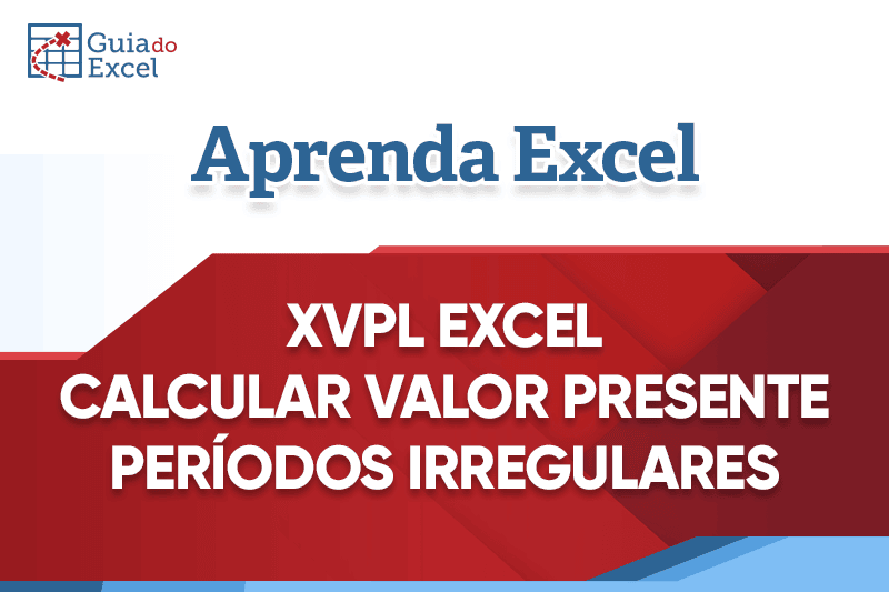 Função XVPL Excel - Calcular valor presente para períodos e valores irregulares 7