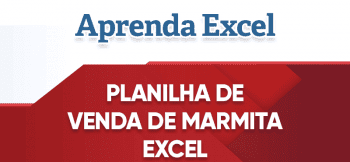 Planilha de Vendas de Marmitas – Planilha Marmitex