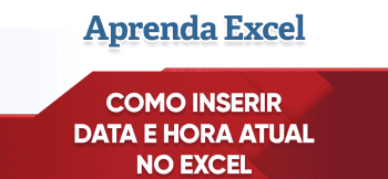 Como Inserir Data e Hora Atual (Hoje) no Excel