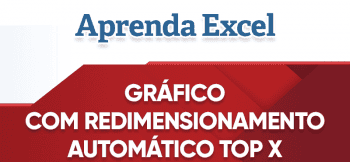 Gráfico Top Valores e Redimensionamento Excel