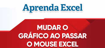 [Excel] Mudar gráfico ao passar o mouse. MouseHover