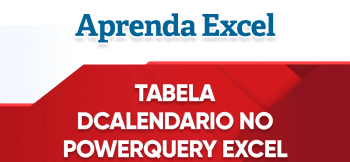 Tabela dCalendário no PowerQuery Excel