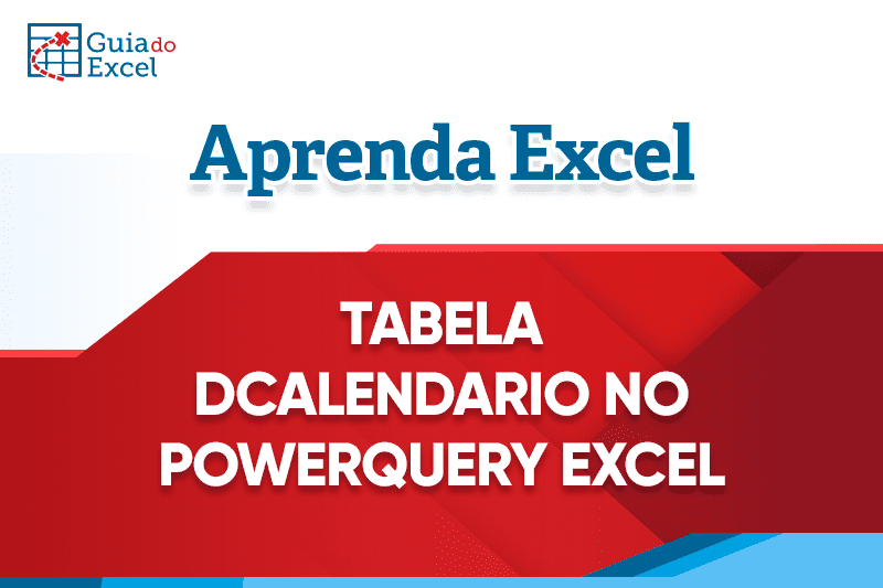 Tabela dCalendario no powerquery Excel