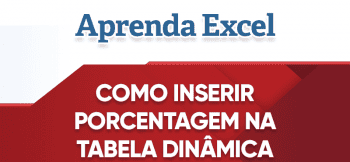 Como Inserir Porcentagem na Tabela Dinâmica