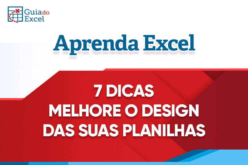 7 dicas - Melhore o Design das Suas Planilhas capa