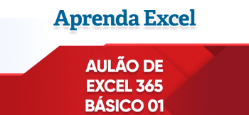 AULÃO DE EXCEL 365 | Nível Básico 01 | Curso de Excel