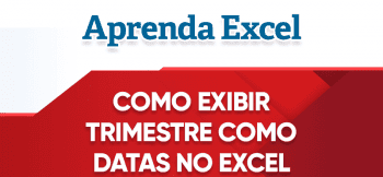 Como Exibir o Datas como Trimestre no Excel