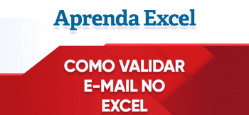 Como validar e-mail com fórmula no Excel