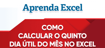 Como calcular no Excel o 5º(quinto) dia útil do mês