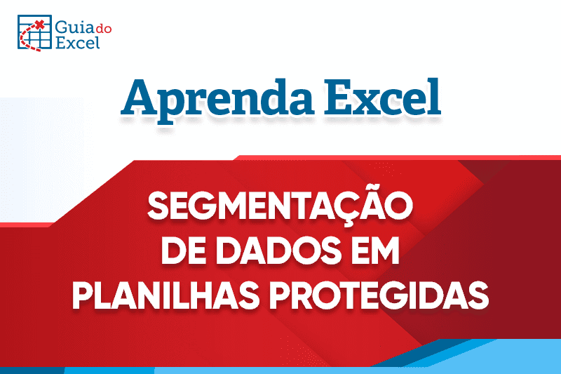 Como usar segmentação de dados em planilhas protegidas