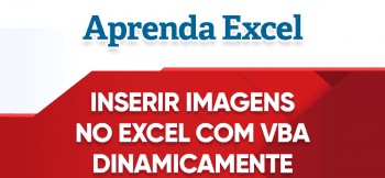 Inserir Imagens no Excel com VBA – Procv com Imagens