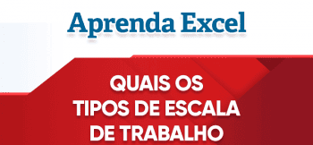 Quais os Tipos de Escala de Trabalho?