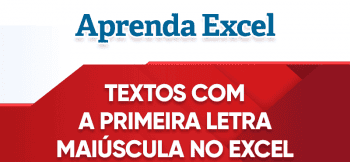 Textos com a Primeira Letra Maiúscula no Excel