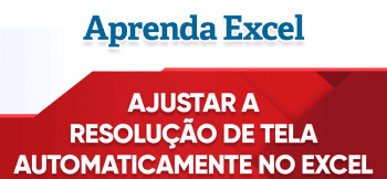 Ajustar as Resolução da Tela no Excel com VBA