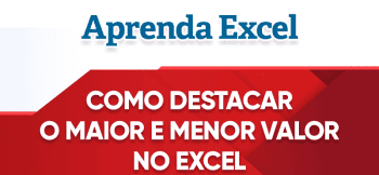 Como Destacar o Maior e Menor Valor no Excel