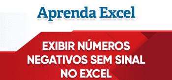 Como Exibir os Números Negativos Sem Sinal Excel