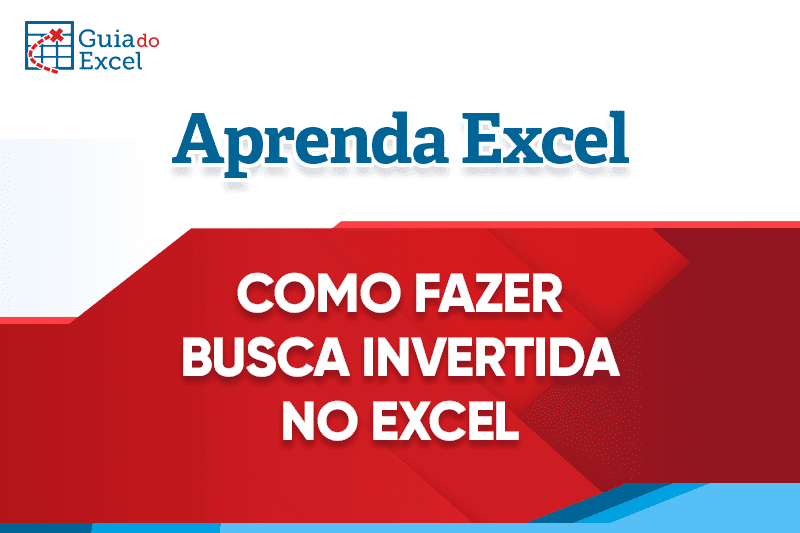 Como fazer busca invertida no Excel - Pesquisar de dentro para fora