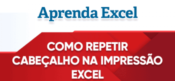 Repetir Cabeçalho nas Páginas Impressão no Excel