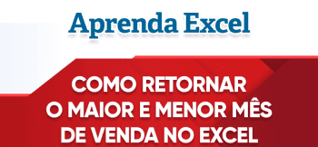 Como Retornar o Mês Maior e Menor no Excel