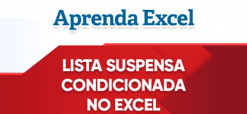 Lista Suspensa Condicionada no Excel