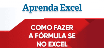 Como Usar a Função SE no Excel