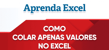 Como Colar Apenas Valores no Excel