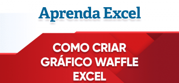 Como Criar Gráfico Waffle no Excel