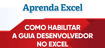 Como Habilitar a Guia Desenvolvedor no Excel