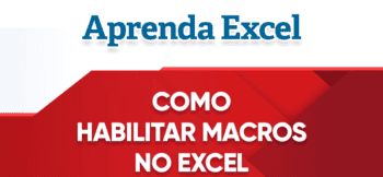 As Macros Foram Desabilitadas – Como Habilitar Macros no Excel