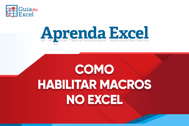 As macros foram desabilitadas como habilitar macros no excel guia