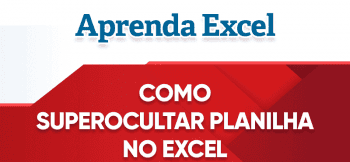 Como Super Ocultar Planilhas no Excel