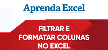 Filtrar e Formatar Colunas no Excel