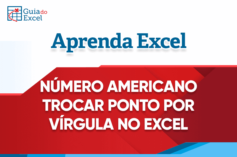 Como trocar ponto por vírgula número excel capa