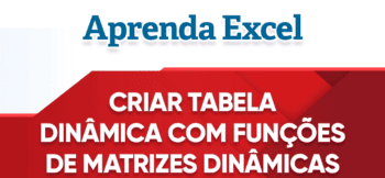 Criar Tabela Dinâmica com Funções de Matrizes no Excel