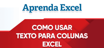 Como Usar Texto Para Colunas Excel