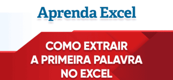 Como Extrair a Primeira Palavra no Excel