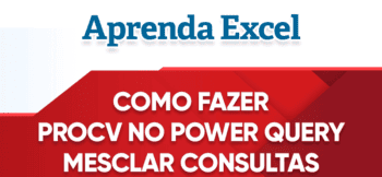 Como Fazer PROCV no Power Query Mesclar Consultas