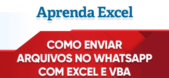 Enviar Arquivo WHATSAPP em Massa com VBA