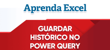 Guardar Histórico com Power Query no Excel