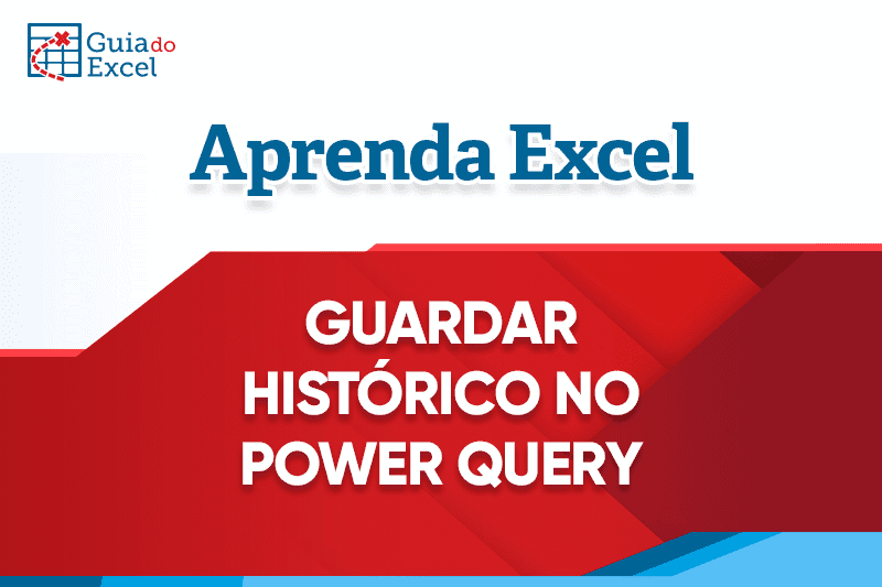 Guardar histórico power query excel
